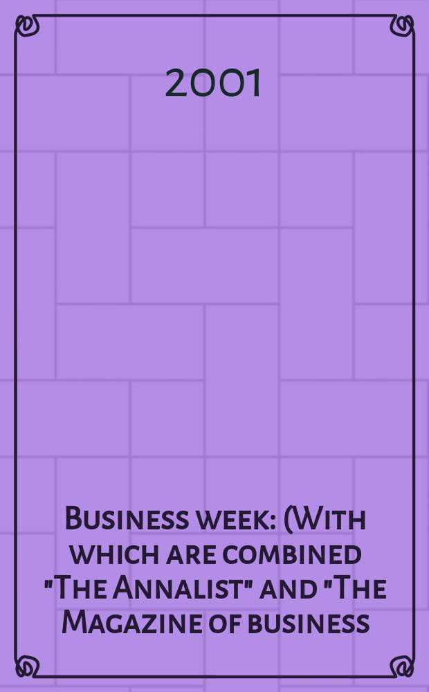 Business week : (With which are combined "The Annalist" and "The Magazine of business). 2001, №3706