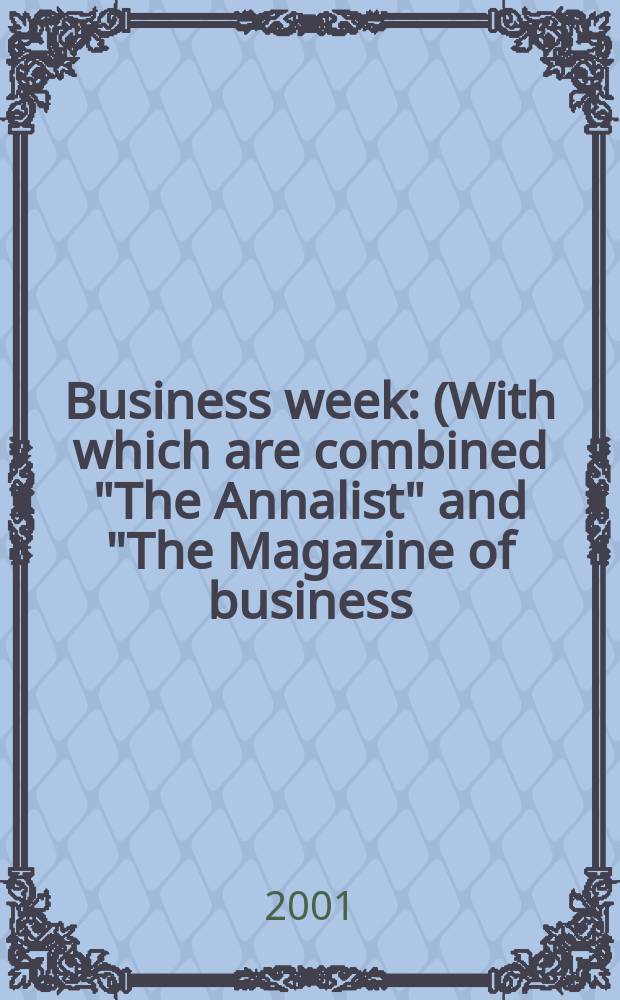 Business week : (With which are combined "The Annalist" and "The Magazine of business). 2001, №3707