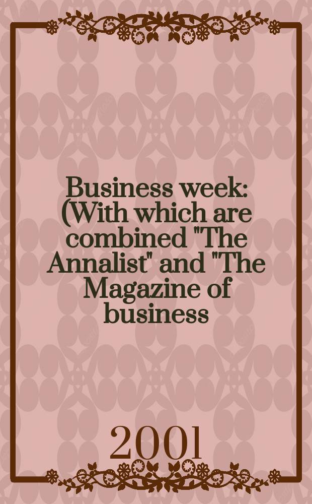 Business week : (With which are combined "The Annalist" and "The Magazine of business). 2001, №3718