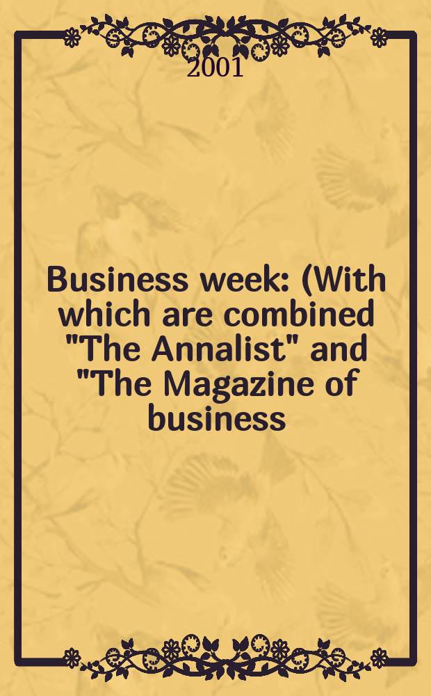Business week : (With which are combined "The Annalist" and "The Magazine of business). 2001, №3720