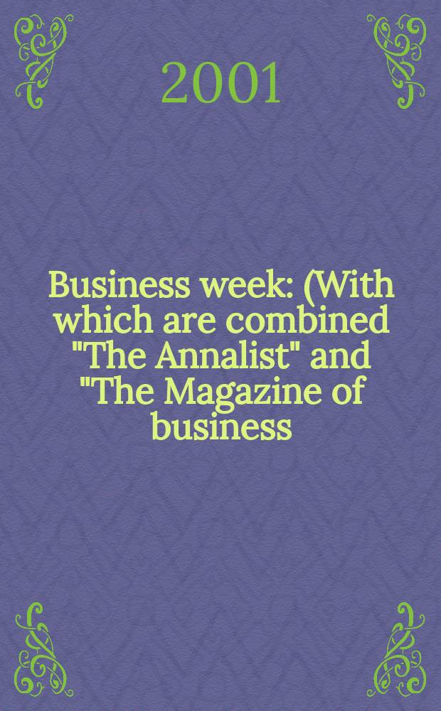 Business week : (With which are combined "The Annalist" and "The Magazine of business). 2001, №3723