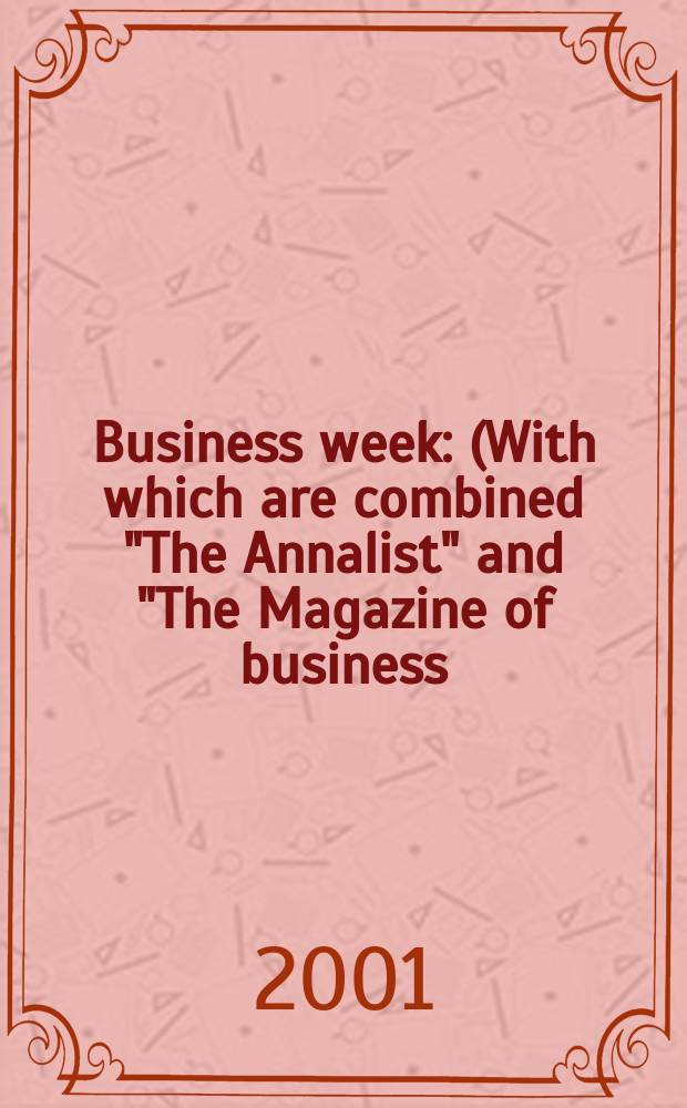 Business week : (With which are combined "The Annalist" and "The Magazine of business). 2001, №3724