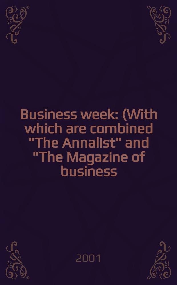 Business week : (With which are combined "The Annalist" and "The Magazine of business). 2001, №3725