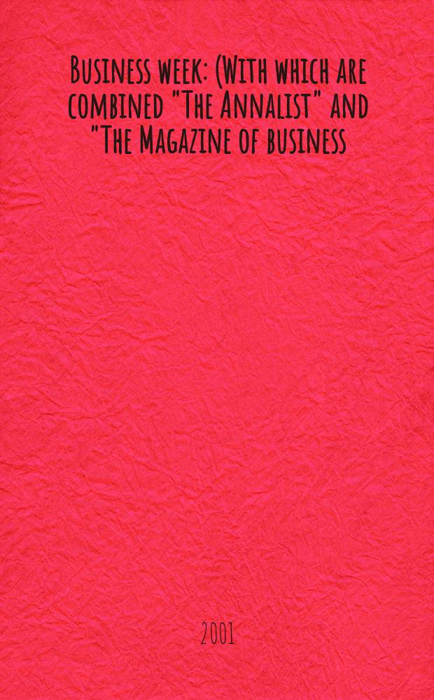 Business week : (With which are combined "The Annalist" and "The Magazine of business). 2001, №3731