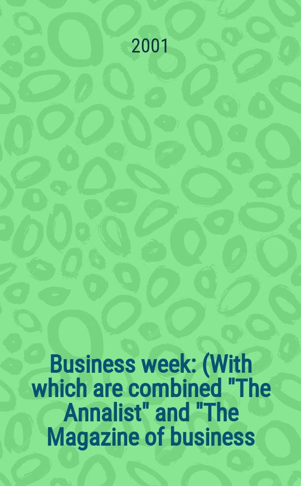 Business week : (With which are combined "The Annalist" and "The Magazine of business). 2001, №3739
