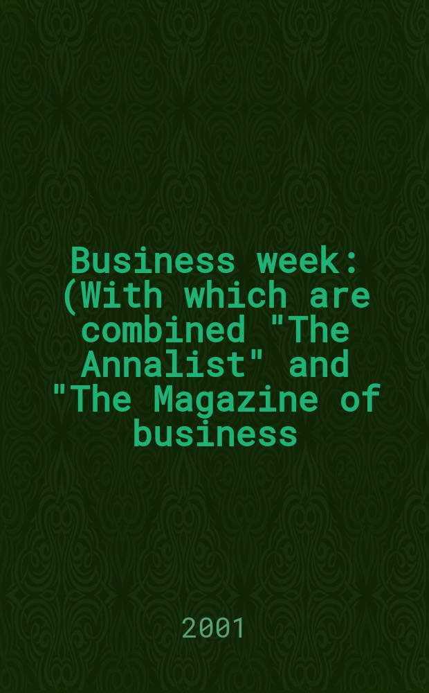 Business week : (With which are combined "The Annalist" and "The Magazine of business). 2001, №3740