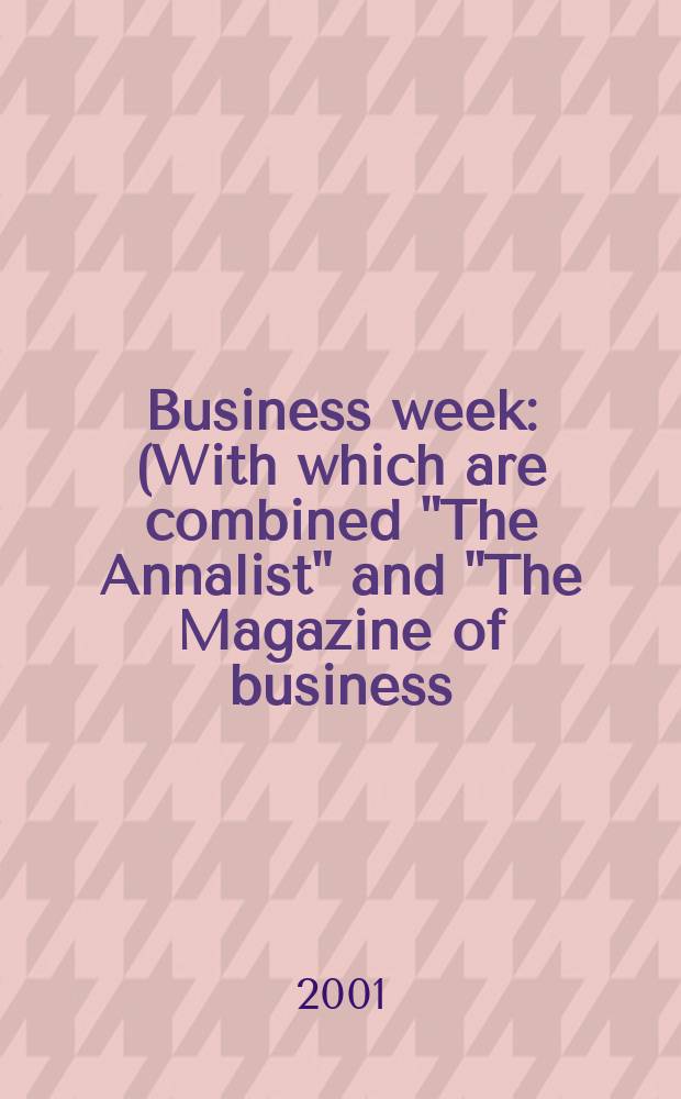 Business week : (With which are combined "The Annalist" and "The Magazine of business). 2001, №3744