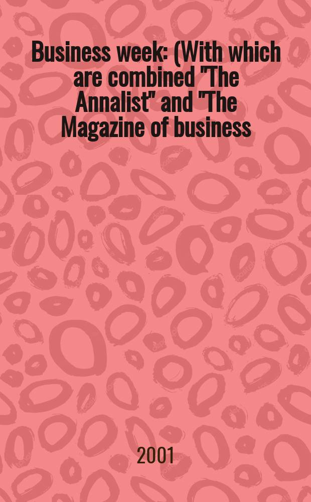 Business week : (With which are combined "The Annalist" and "The Magazine of business). 2001, №3745