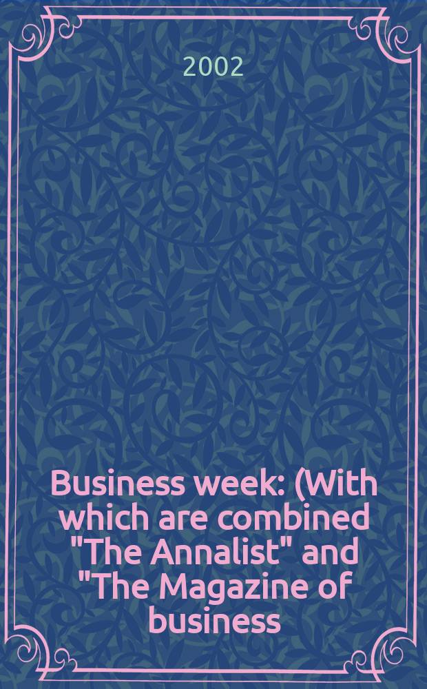 Business week : (With which are combined "The Annalist" and "The Magazine of business). 2002, №3757