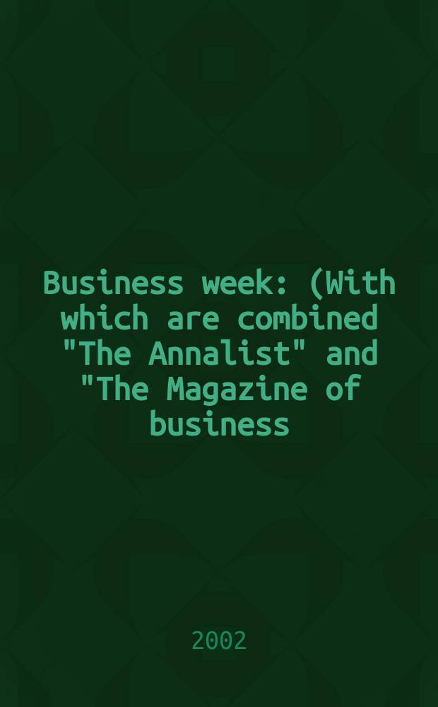 Business week : (With which are combined "The Annalist" and "The Magazine of business). 2002, №3764