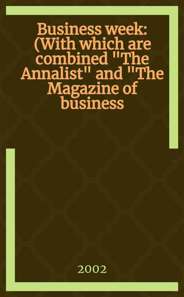Business week : (With which are combined "The Annalist" and "The Magazine of business). 2002, №3766