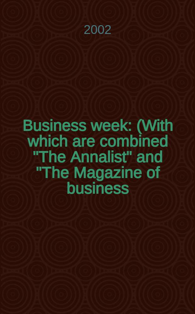 Business week : (With which are combined "The Annalist" and "The Magazine of business). 2002, №3767