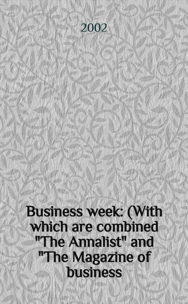 Business week : (With which are combined "The Annalist" and "The Magazine of business). 2002, №3769