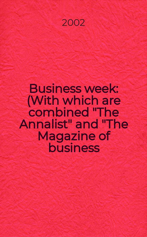 Business week : (With which are combined "The Annalist" and "The Magazine of business). 2002, №3775