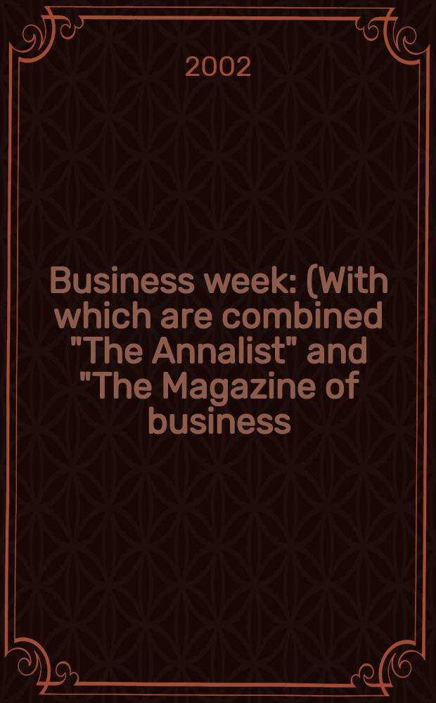 Business week : (With which are combined "The Annalist" and "The Magazine of business). 2002, №3784