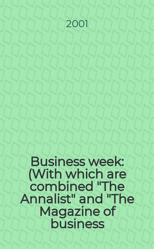 Business week : (With which are combined "The Annalist" and "The Magazine of business). 2001, №3697