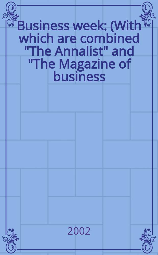 Business week : (With which are combined "The Annalist" and "The Magazine of business). 2002, №3795