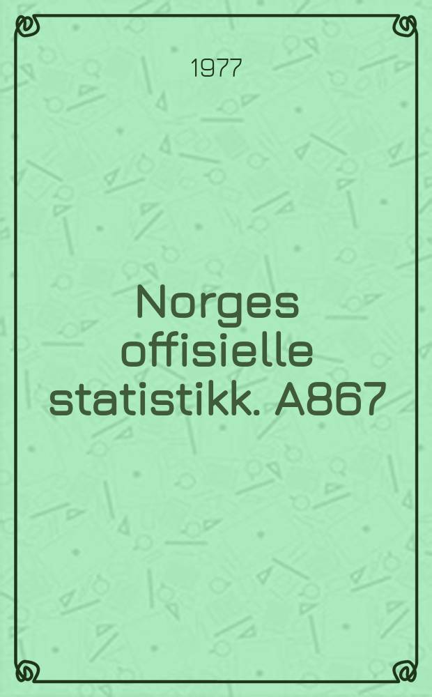 Norges offisielle statistikk. A867