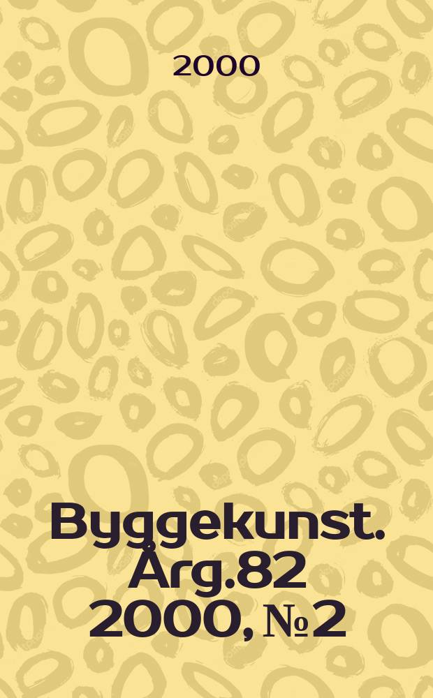 Byggekunst. Årg.82 2000, №2