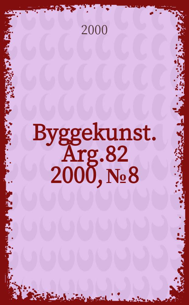 Byggekunst. Årg.82 2000, №8