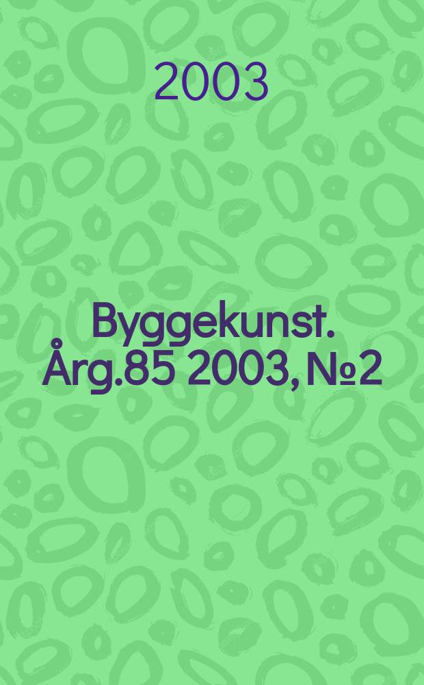 Byggekunst. Årg.85 2003, №2