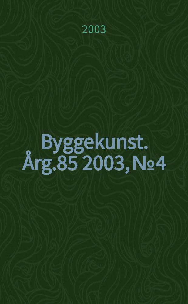 Byggekunst. Årg.85 2003, №4