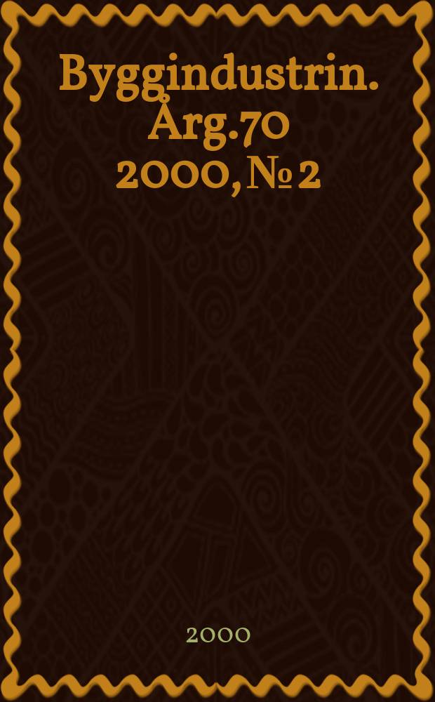 Byggindustrin. &Aring;rg.70 2000, №2