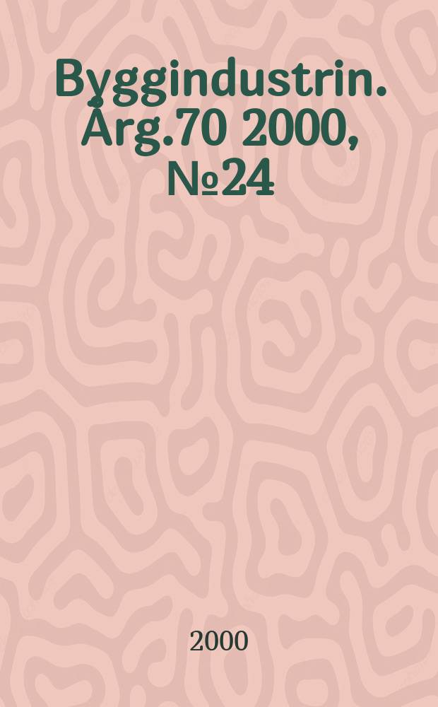 Byggindustrin. Årg.70 2000, №24