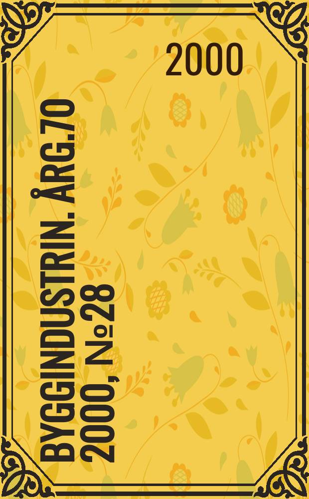 Byggindustrin. &Aring;rg.70 2000, №28