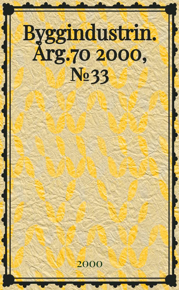 Byggindustrin. Årg.70 2000, №33