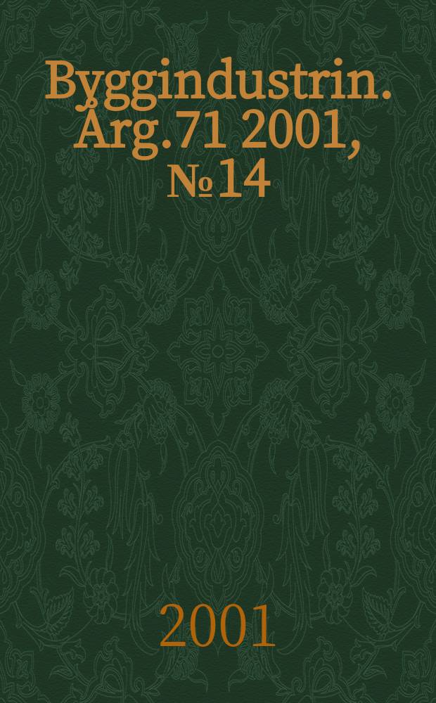 Byggindustrin. Årg.71 2001, №14
