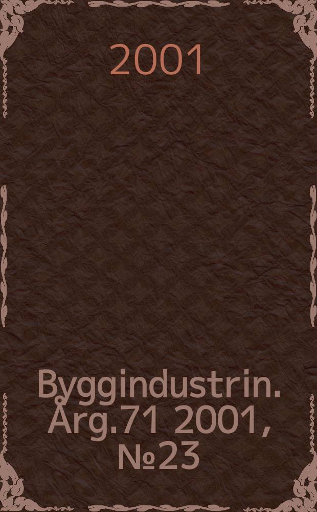 Byggindustrin. Årg.71 2001, №23