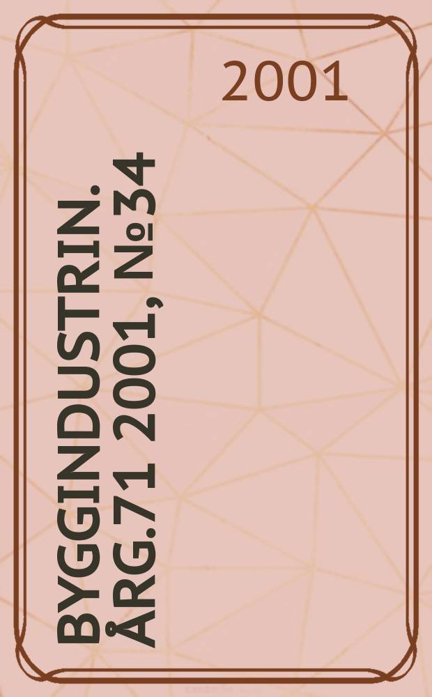 Byggindustrin. Årg.71 2001, №34