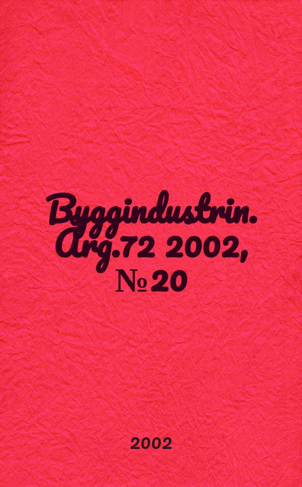 Byggindustrin. Årg.72 2002, №20