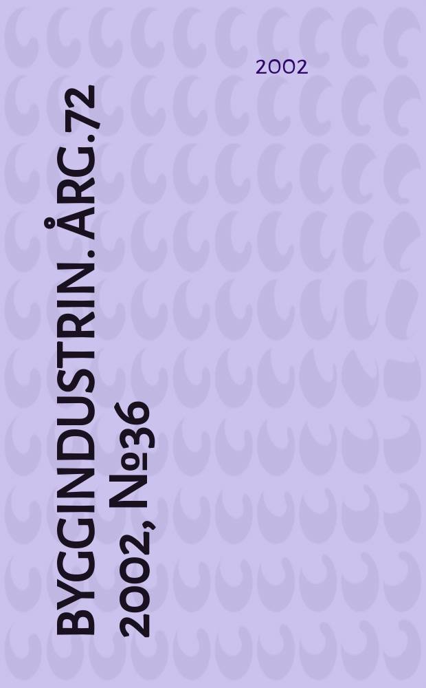 Byggindustrin. Årg.72 2002, №36