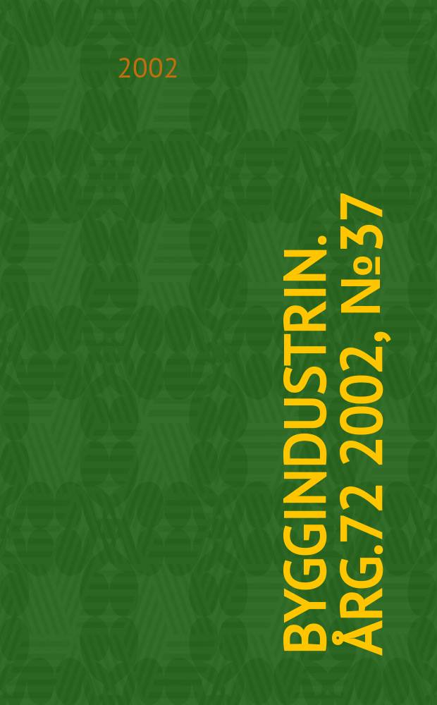 Byggindustrin. Årg.72 2002, №37