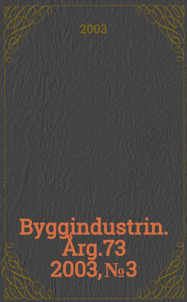 Byggindustrin. Årg.73 2003, №3