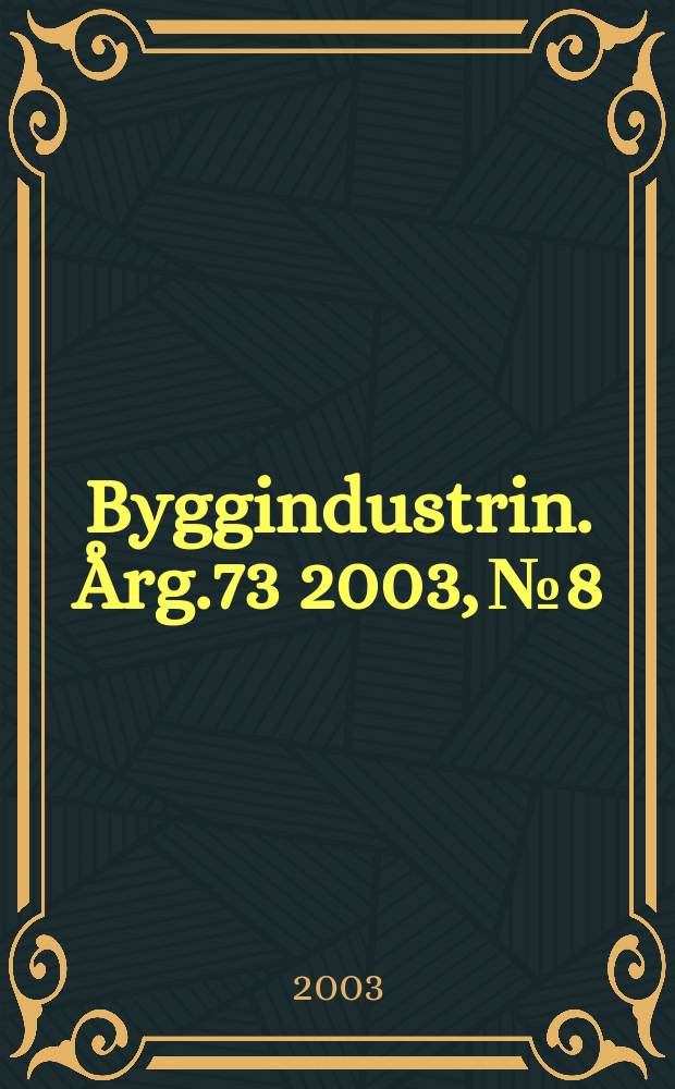 Byggindustrin. Årg.73 2003, №8