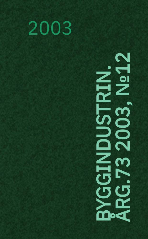 Byggindustrin. Årg.73 2003, №12