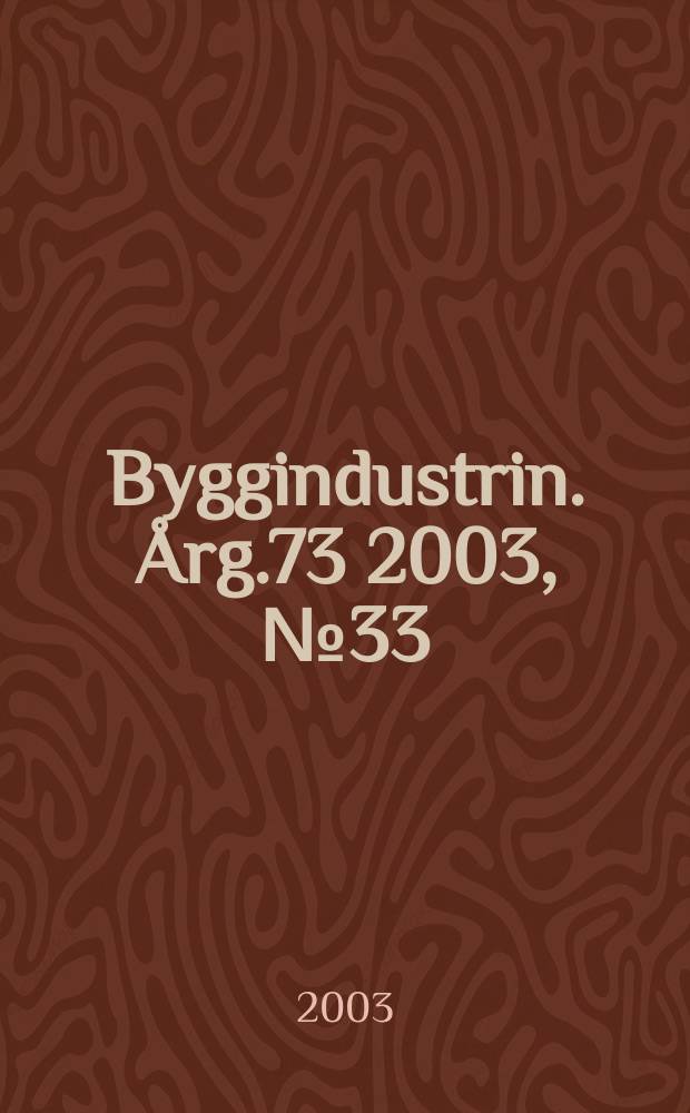 Byggindustrin. Årg.73 2003, №33