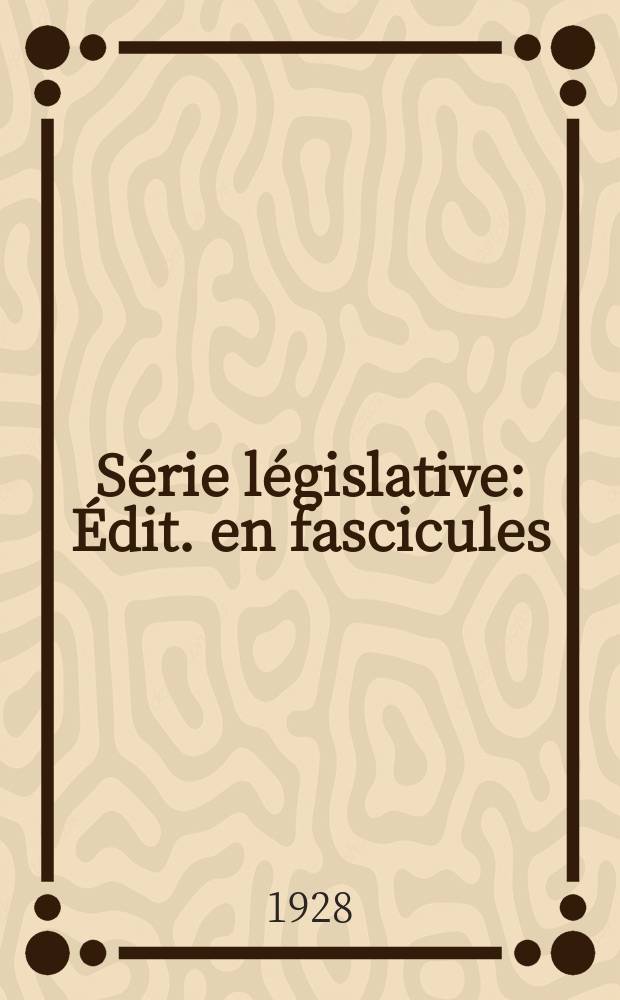 Série législative : Édit. en fascicules (Publ. mensuelle). 1928 T.VII-1926 P.1 : International et A-F. (Allemagne- France)