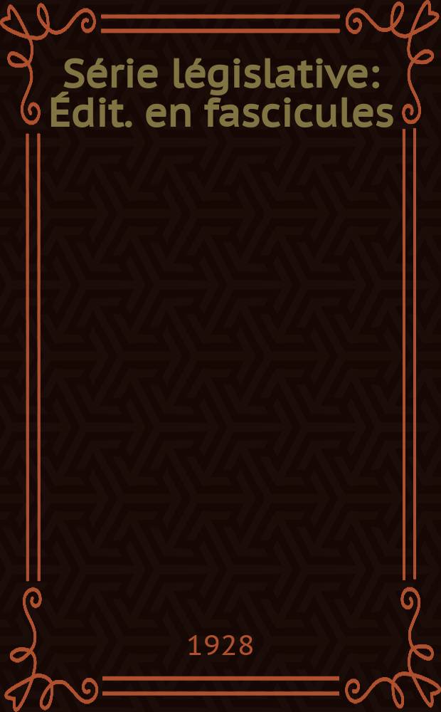 Série législative : Édit. en fascicules (Publ. mensuelle). 1928 T.VI-1925 P.3 : Index