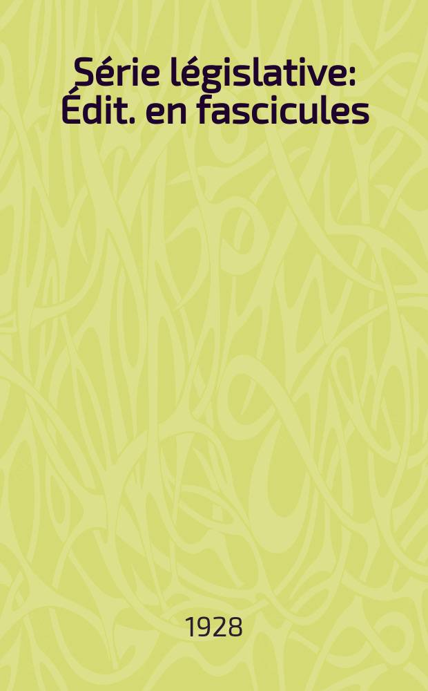 Série législative : Édit. en fascicules (Publ. mensuelle). 1928 T.VI-1925 P.2 : G.-B.-Zan (Grande Bretagne- Zanzibar)