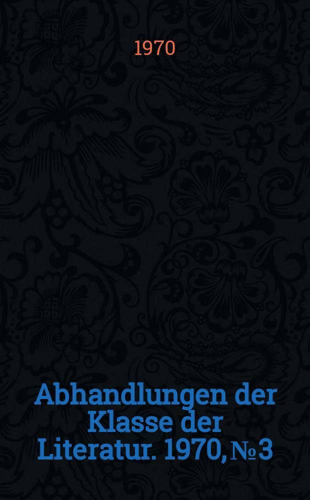 Abhandlungen der Klasse der Literatur. 1970, №3 : Die moderne Literatur und die Erziehung zum Frieden