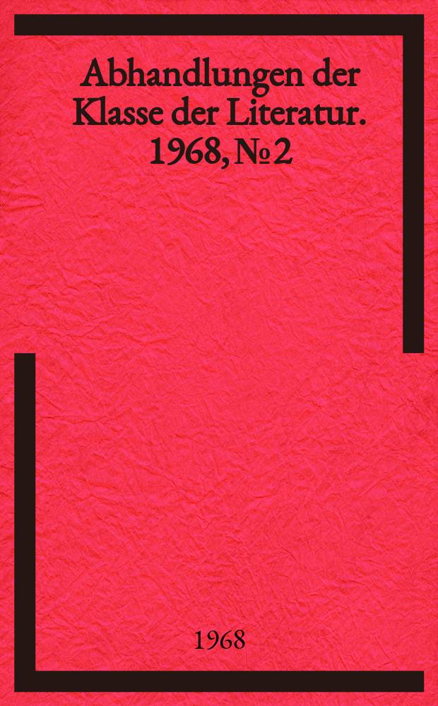 Abhandlungen der Klasse der Literatur. 1968, №2 : Das Verhältnis der Literatur zu Recht und Gerechtigkeit