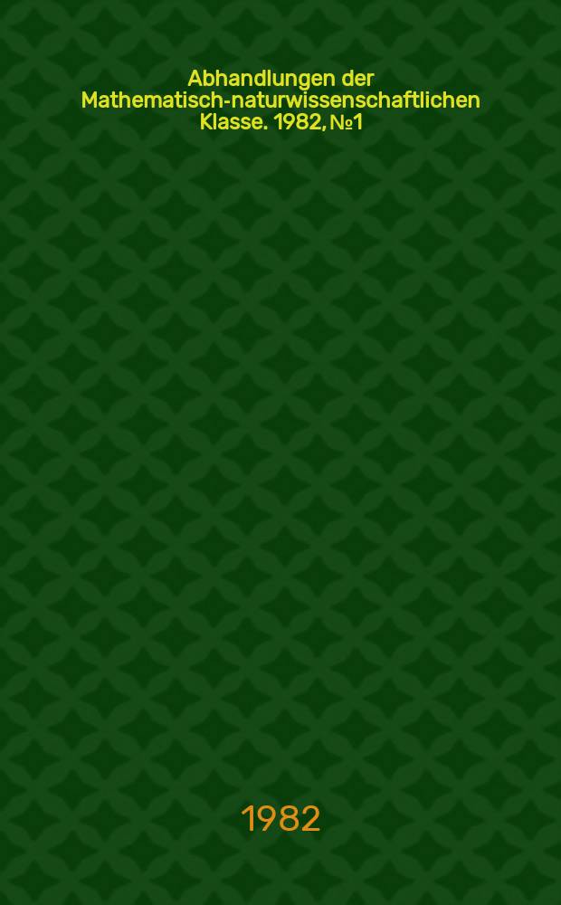 Abhandlungen der Mathematisch-naturwissenschaftlichen Klasse. 1982, №1 : Biotechnik und Bionik - Fach&uuml;bergreifende Disziplinen der Naturwissenschaft