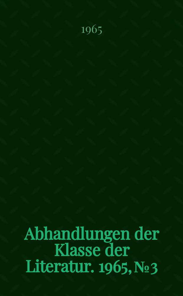 Abhandlungen der Klasse der Literatur. 1965, №3 : Die dichterische Welt Hans Arps