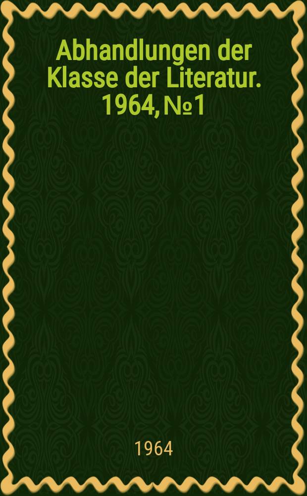 Abhandlungen der Klasse der Literatur. 1964, №1 : Der Universalismus der deutschen Romantik