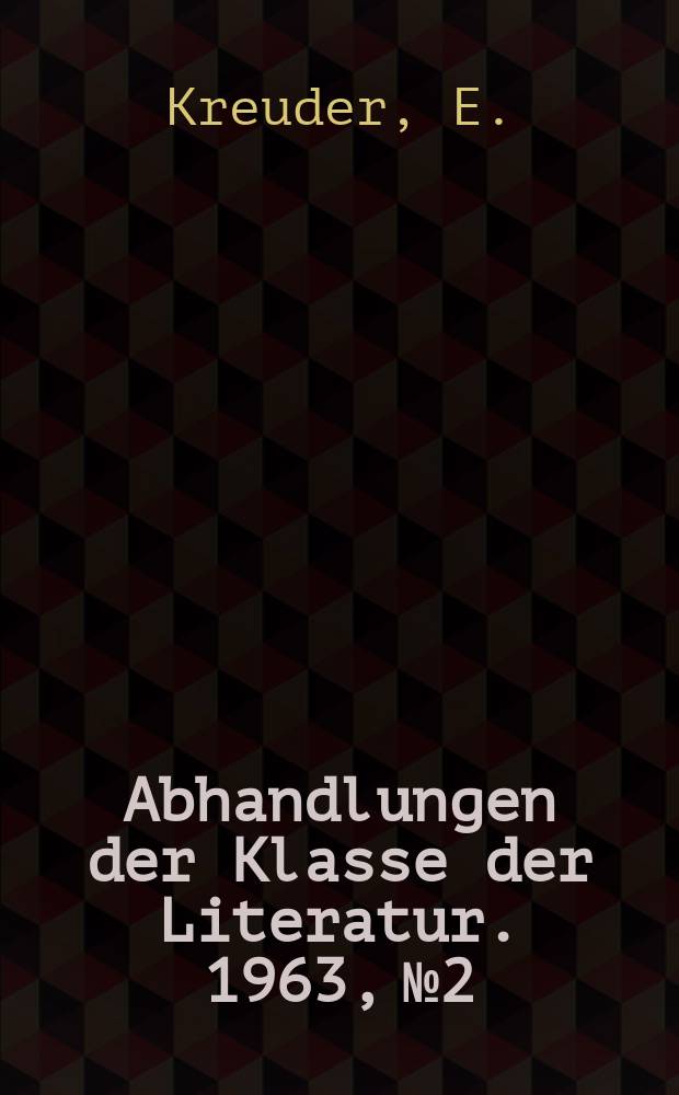 Abhandlungen der Klasse der Literatur. 1963, №2 : Dichterischer Ausdruck und literarische Technik