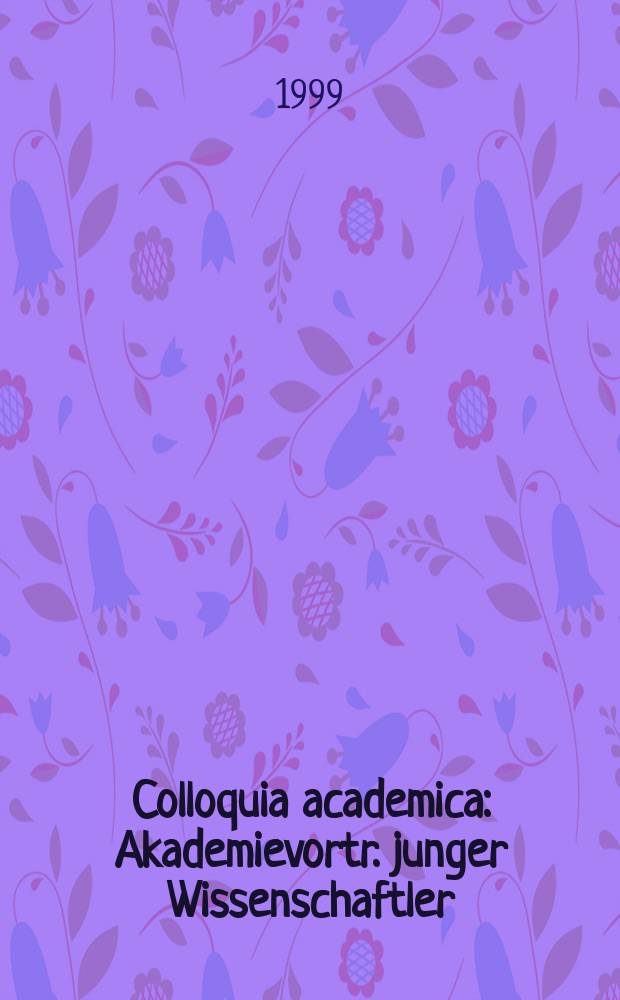 Colloquia academica : Akademievortr. junger Wissenschaftler : Copyright-Schutz digitaler Daten durch kryptographische Fingerprinting-Schemata. Kognitive Robotik : Perspektiven und Grenzen der KI-Forschung